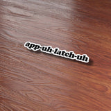 App Uh Latch Uh Funny Appalachia Bumper Sticker on Wood Desk in Office