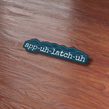 App Uh Latch Uh Funny Appalachia Sticker on Wood Desk in Office