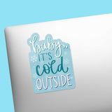 Baby It's Cold Outside Christmas Sticker on Laptop