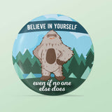 Bigfoot Believe in Yourself Refrigerator Magnet - 2.25"