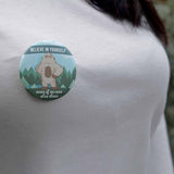 Bigfoot Believe in Yourself Sasquatch Pin on White Shirt