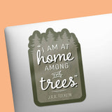 JRR Tolkien Quote Sticker - I Am at Home Among the Trees