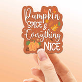 Pumpkin Spice & Everything Nice Sticker
