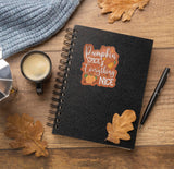 Pumpkin Spice & Everything Nice Sticker