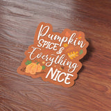 Pumpkin Spice & Everything Nice Sticker