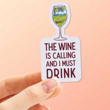 The Wine is Calling and I Must Drink Funny Wine Sticker