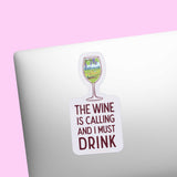 The Wine is Calling and I Must Drink Funny Wine Sticker