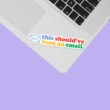 This Should've Been An Email Sticker