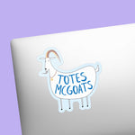 Totes McGoats Funny Quote Sticker