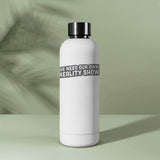 We Need Our Own Reality Show Funny Quote Decal on Water Bottle