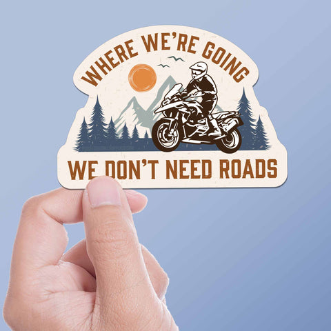 Where We're Going We Don't Need Roads ADV Motorcycle Sticker