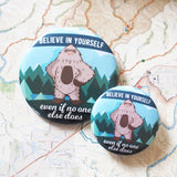 Sasquatch Believe in Yourself Button Both Sizes