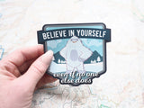 Believe Yeti Sticker - Large 4" Bumper Sticker Size