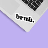 Bruh Funny Decal on Laptop