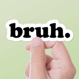 Bruh Sticker