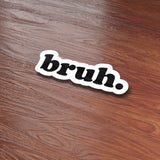 Bruh Sticker on Wood Desk