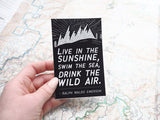 Drink the Wild Air Quote Sticker