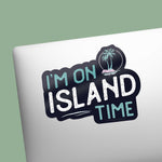 I'm on Island Time Beach Sticker