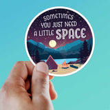 Just Need A Little Space Camping Sticker