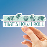 That's How I Roll Armadillo Sticker