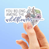 You Belong Among the Wildflowers Sticker, Cute Flower Sticker on Hydroflask