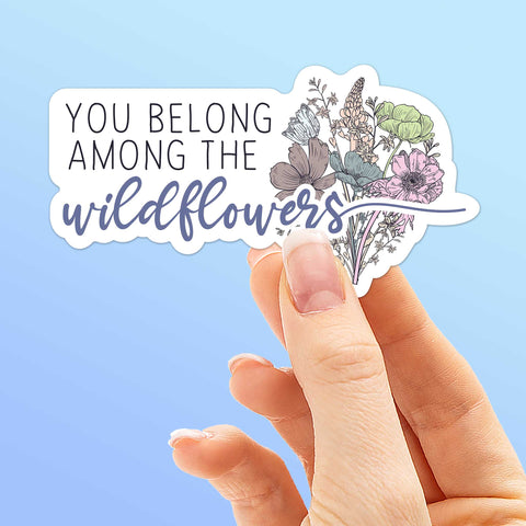 You Belong Among the Wildflowers Sticker, Cute Flower Sticker on Hydroflask