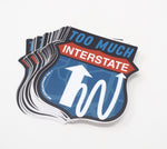 Too Much Interstate Road Trip Stickers