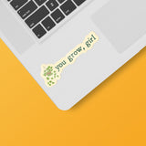 You Grow Girl Plant Sticker on Laptop