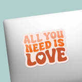 All You Need is Love Sticker - Cute Valentines Quote Decal