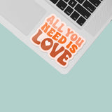 All You Need is Love Sticker - Cute Valentines Quote Decal