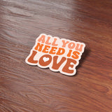 All You Need is Love Sticker - Cute Valentines Quote Decal