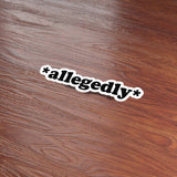 Allegedly Sticker for Hydroflask - Funny Quote Decal