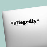 Allegedly Sticker for Hydroflask - Funny Quote Decal