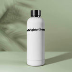 Funny Alrighty Then Decal on Water Bottle