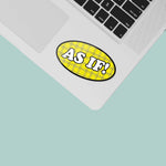 As If Funny Movie Quote Sticker