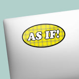 As If Funny Movie Quote Sticker