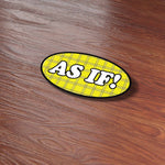 As If Funny Movie Quote Sticker