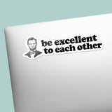 Be Excellent to Each Other Funny Movie Quote Sticker