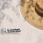 Be Excellent to Each Other Funny Movie Quote Sticker