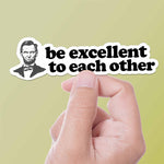 Be Excellent to Each Other Funny Movie Quote Sticker