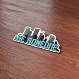 Be Someone Houston Sticker - Cool Texas Decals