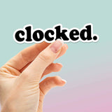 Clocked Sticker - Funny Gaming Quote Decal for Water Bottle