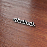 Clocked Sticker - Funny Gaming Quote Decal for Water Bottle