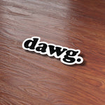 Dawg Cute Typography Sticker on Wood Desk