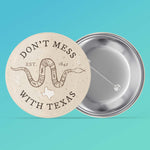 Don't Mess with Texas Rattlesnake Pin - 2.25" Pinback Button