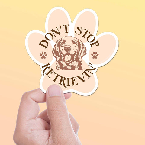 Don't Stop Retrievin Dog Sticker