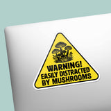Easily Distracted by Mushrooms Sticker - Funny Nature Decal