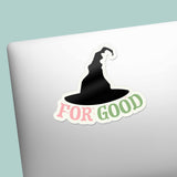For Good Musical Movie Quote Sticker for Water Bottle