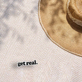 Get Real Sticker - Mini Funny Quote Decal for Hydroflask Water Bottle