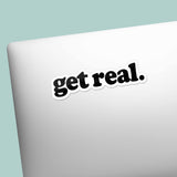 Get Real Sticker - Mini Funny Quote Decal for Hydroflask Water Bottle